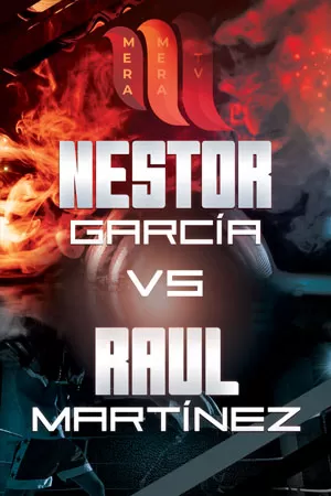 Nestor García vs Raúl Martínez